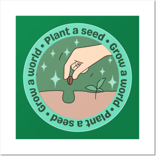 Plant a seed Grow a world Posters and Art